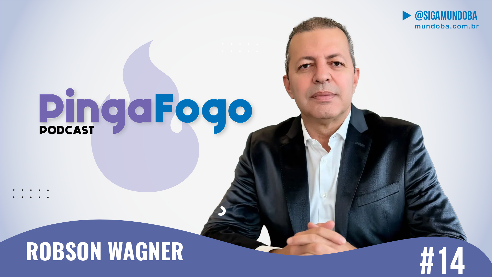 #14 - ROBSON WAGNER - PINGA FOGO PODCAST