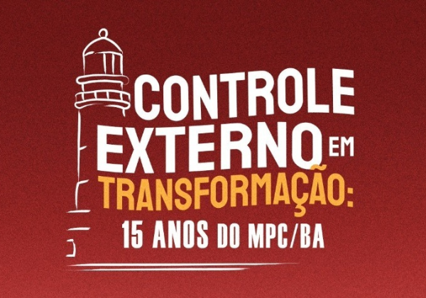 MPC/BA celebra 15 anos com seminário nacional de controle externo