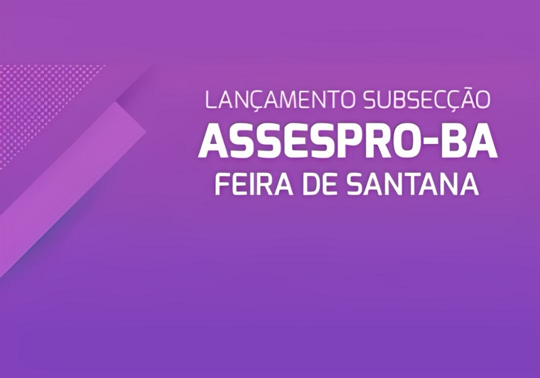 ASSESPRO-BA lança subseção em Feira de Santana com foco em inovação e tecnologia