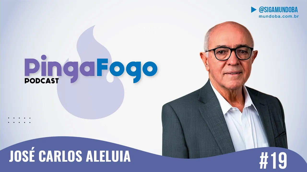 #19 - JOSÉ CARLOS ALELUIA - PINGA FOGO PODCAST | MundoBA