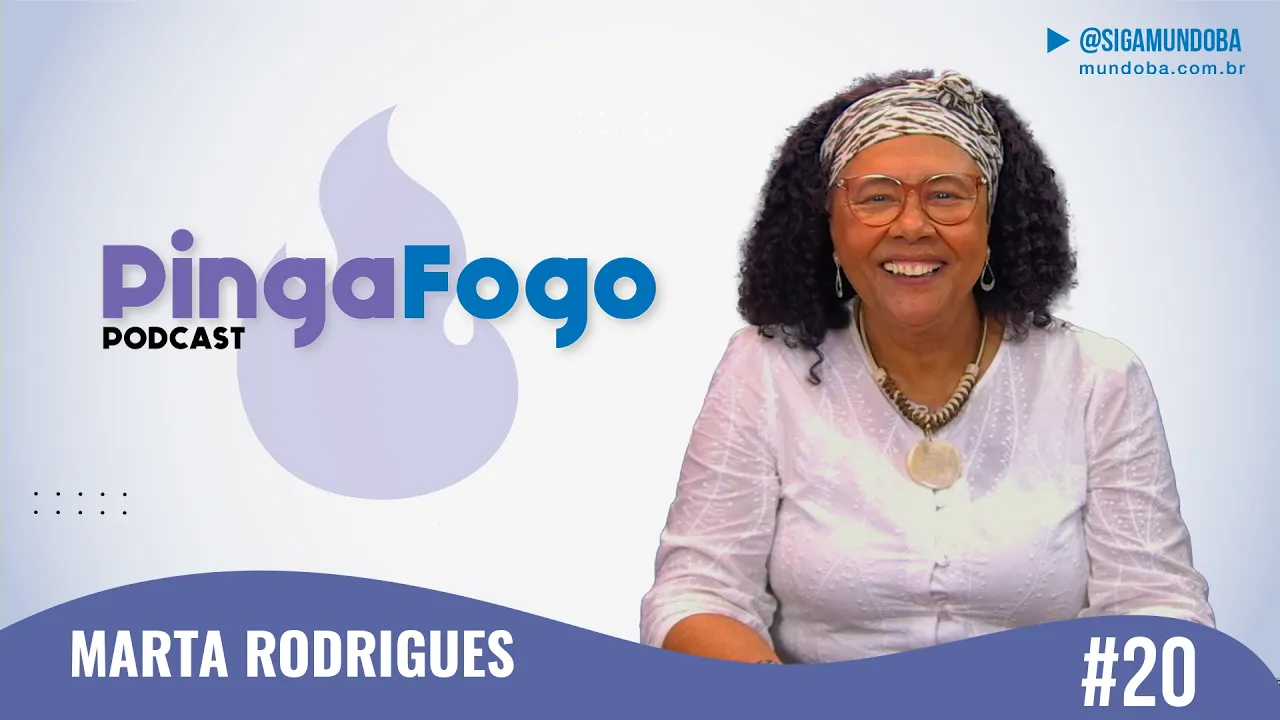 #20 - MARTA RODRIGUES - PINGA FOGO PODCAST  | MundoBA