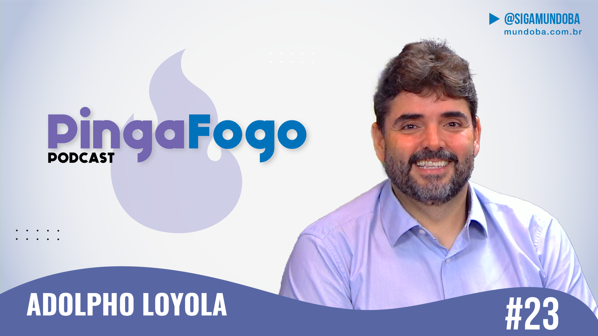 #23 - ADOLPHO LOYOLA - PINGA FOGO PODCAST | MundoBA