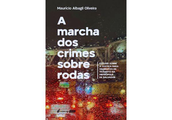 Tratamento jurídico para crimes de trânsito e seus registros em Salvador são relatados em livro que será lançado nesta sexta, 29/05