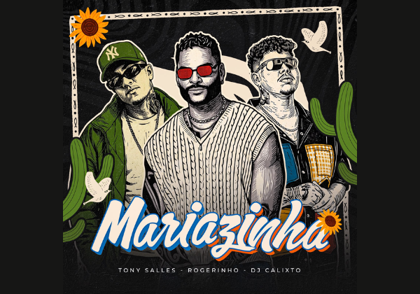 Tony Salles lança ‘Mariazinha’ com Rogerinho e DJ Calixto em aposta para o São João