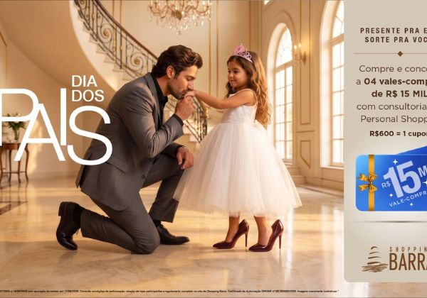 Shopping Barra lança campanha do Dia dos Pais com sorteio de R$ 15 mil em vales-compra e personal shopper