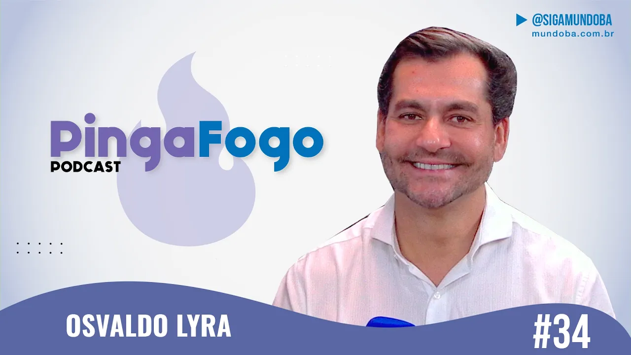 #34 - OSVALDO LYRA   - PINGA FOGO PODCAST  | MundoBA
