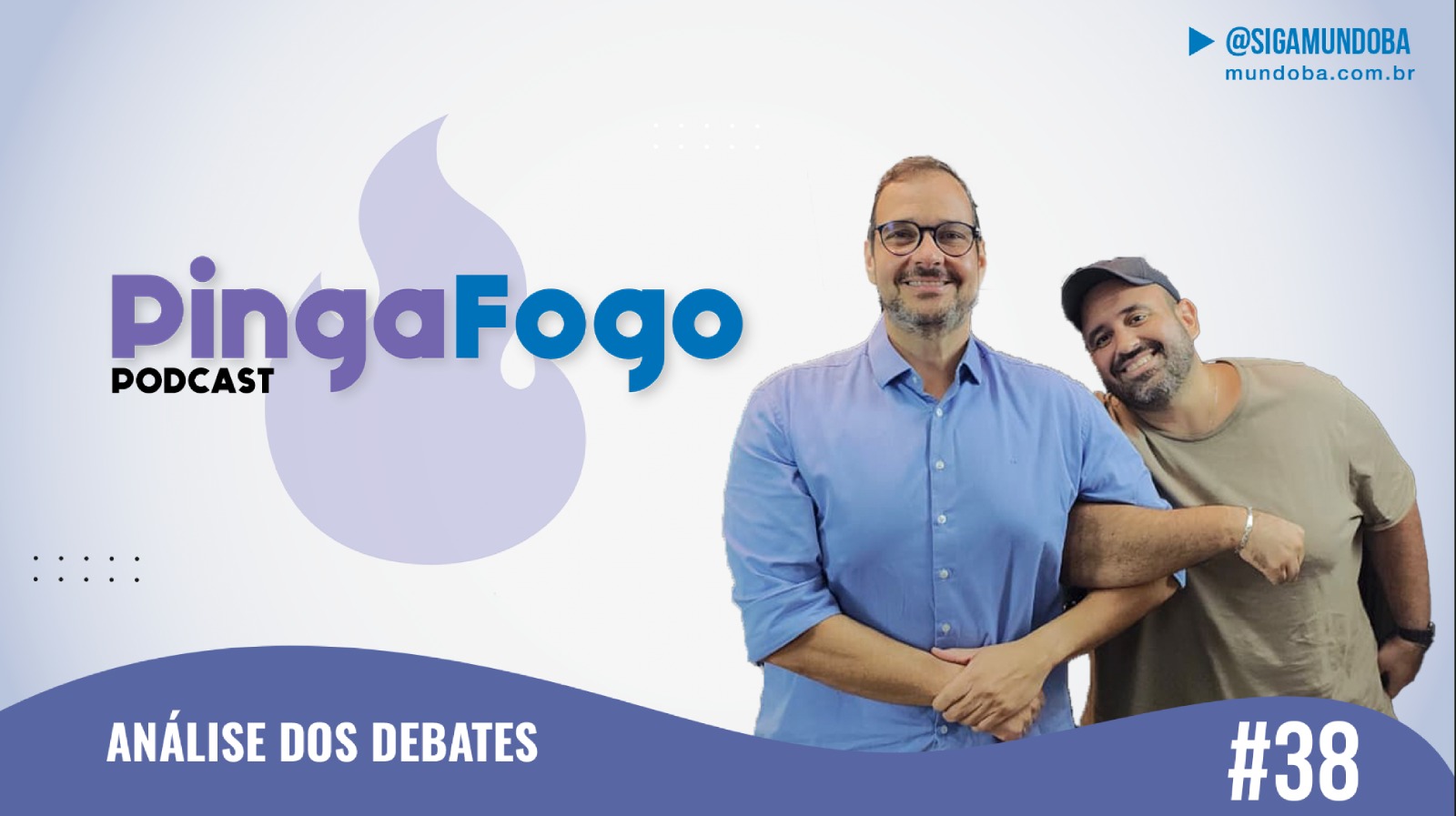#38 -  ANÁLISE PRÉ-SEGUNDO TURNO -  PINGA FOGO PODCAST | MundoBA